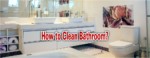 How to Clean Bathroom Tips