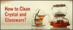 How To Clean Crystal