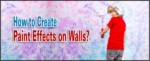 how to create paint effects on walls